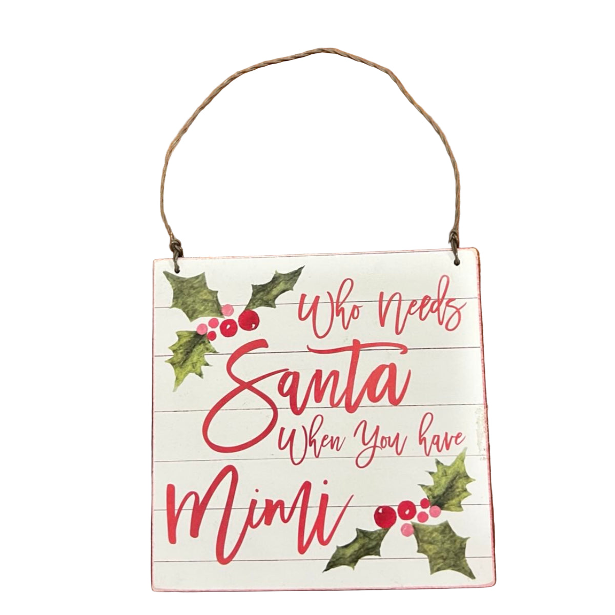 Who Needs Santa You Have Mimi Ornament